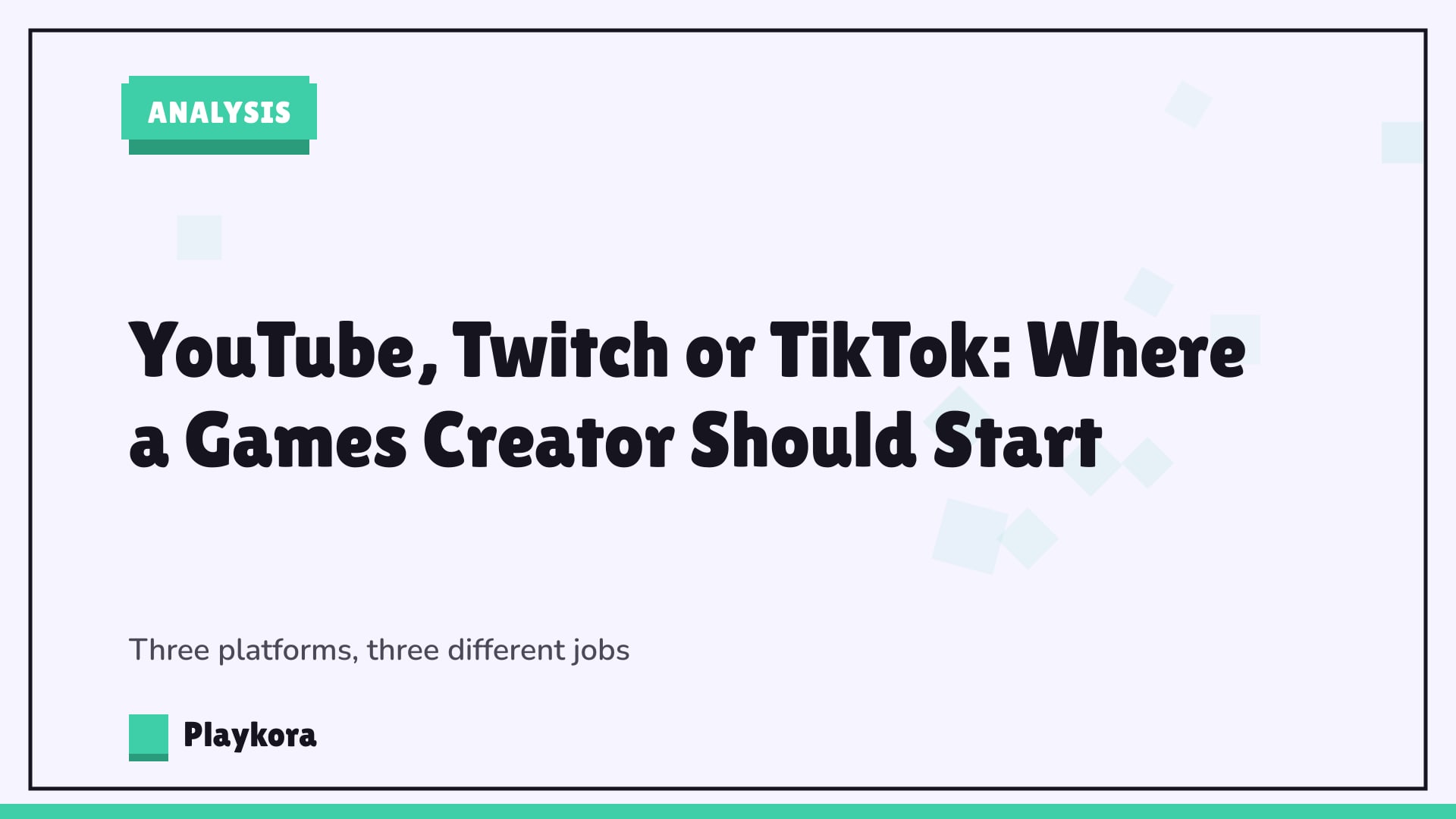 Playkora Analysis title card: YouTube, Twitch or TikTok: Where a Games Creator Should Start