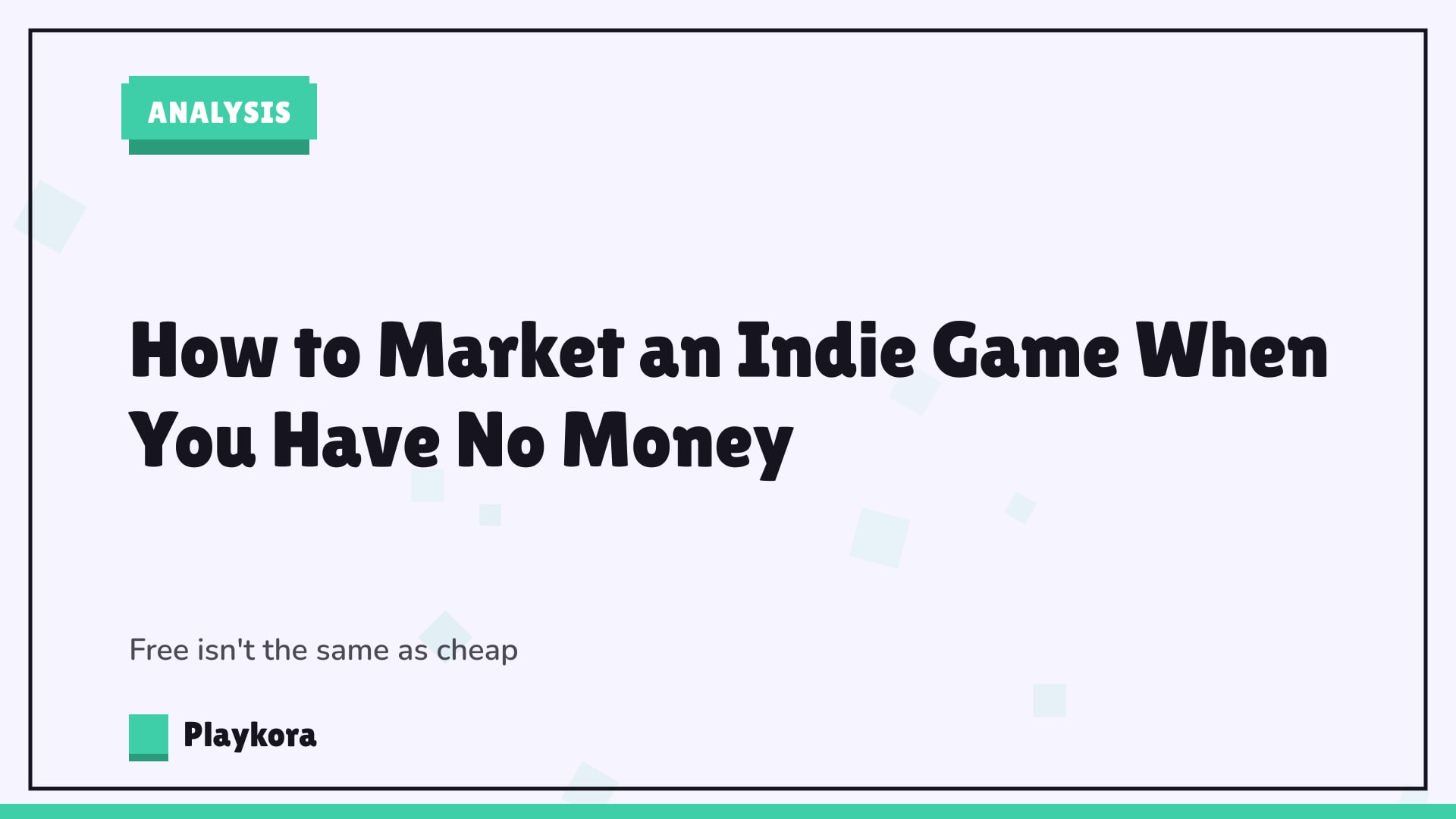 Playkora Analysis title card: How to Market an Indie Game When You Have No Money