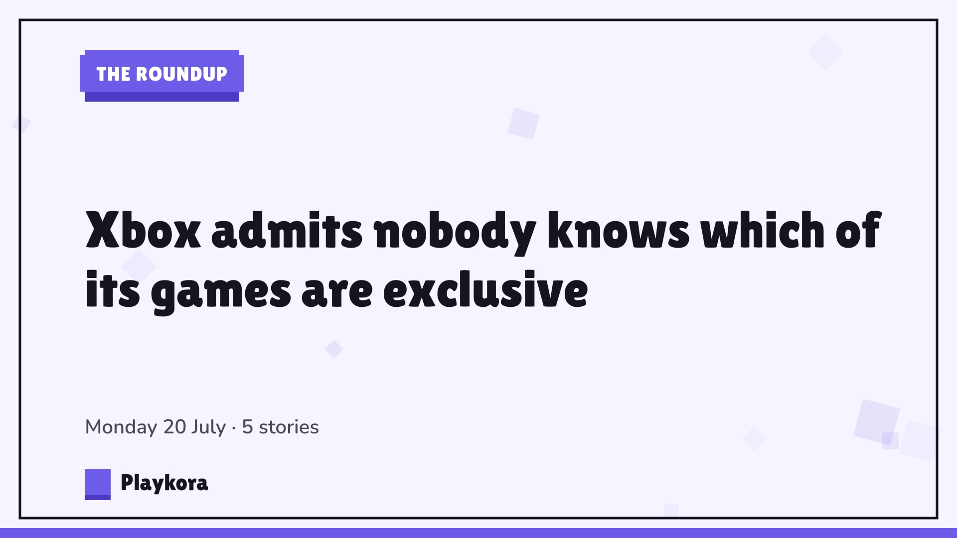 Playkora The Roundup title card: Xbox admits nobody knows which of its games are exclusive